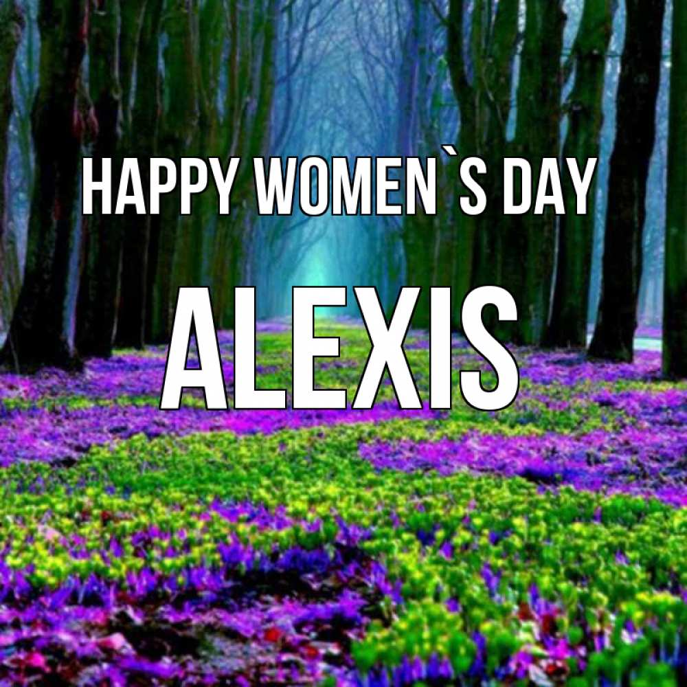 Greetings card с именем, Alexis happy women`s day фиолетовые цветы в лесу 1 Greetings with text for free download 